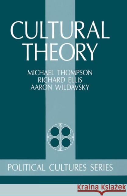 Cultural Theory Michael Thompson, Richard J Ellis, Aaron Wildavsky 9780367315283