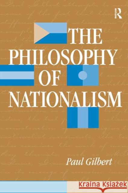 The Philosophy of Nationalism Gilbert, Paul 9780367318864