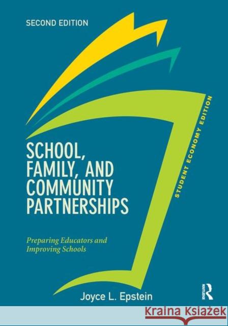 School, Family, and Community Partnerships, Student Economy Edition: Preparing Educators and Improving Schools Epstein, Joyce 9780367320171
