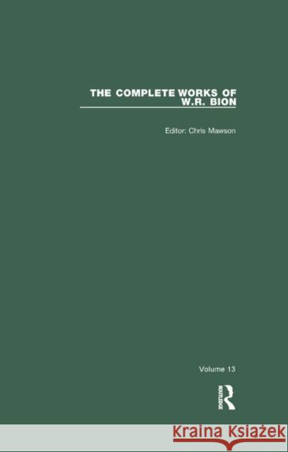 The Complete Works of W.R. Bion: Volume 13 Mawson, Chris 9780367322939 Taylor and Francis