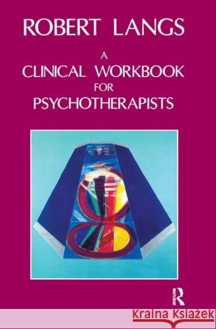 A Clinical Workbook for Psychotherapists Langs, Robert 9780367323783 Taylor and Francis