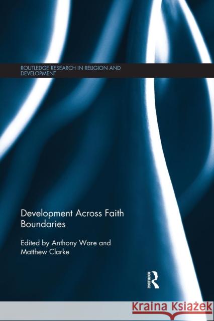 Development Across Faith Boundaries Anthony Ware Matthew Clarke 9780367333065