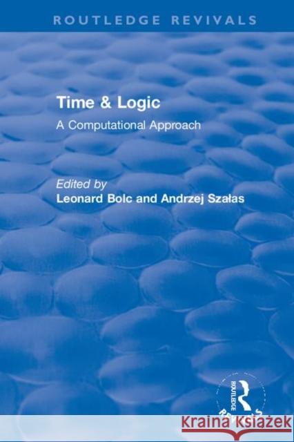 Time & Logic: A Computational Approach Leonard Bolc Andrzej Szalas 9780367336530 Routledge