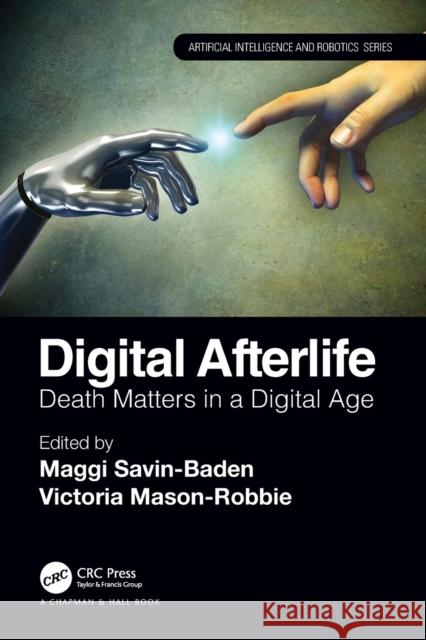 Digital Afterlife: Death Matters in a Digital Age Maggi Savin-Baden Victoria Mason-Robbie 9780367337162