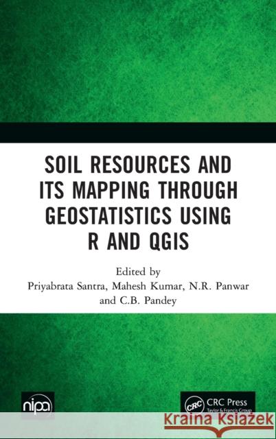 Soil Resources and Its Mapping Through Geostatistics Using R and Qgis Priyabrata Santra Mahesh Kumar N. R. Panwar 9780367340520 CRC Press