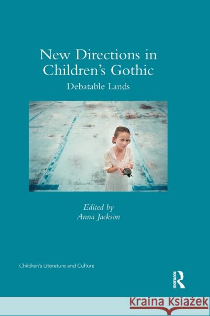 New Directions in Children's Gothic: Debatable Lands Anna Jackson 9780367346317 Routledge