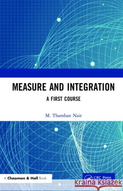 Measure and Integration: A First Course M. Thamban Nair 9780367348397 CRC Press