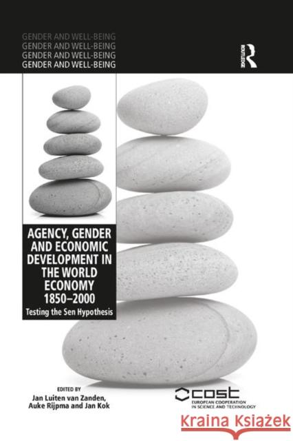 Agency, Gender and Economic Development in the World Economy 1850-2000: Testing the Sen Hypothesis Van Zanden, Jan Luiten 9780367349233