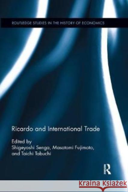 Ricardo and International Trade Shigeyoshi Senga Masatomi Fujimoto Taichi Tabuchi 9780367350611 Routledge