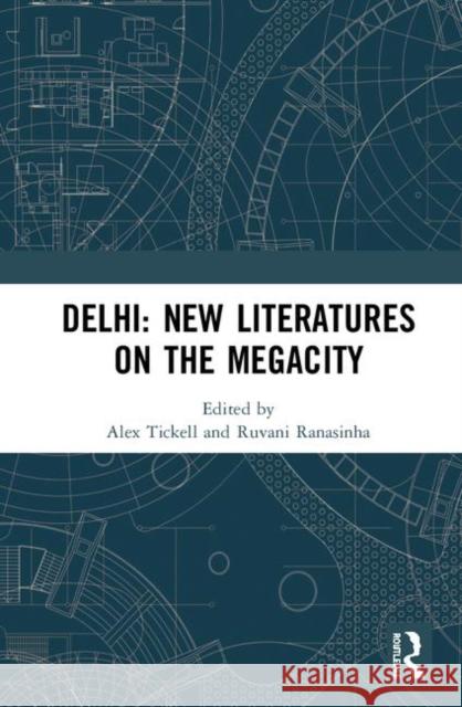 Delhi: New Literatures of the Megacity Tickell, Alex 9780367363390 Routledge