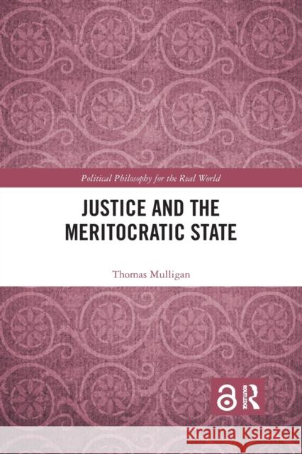 Justice and the Meritocratic State Thomas Mulligan 9780367372286