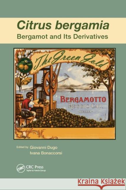 Citrus Bergamia: Bergamot and Its Derivatives Giovanni Dugo Ivana Bonaccorsi 9780367379582 CRC Press