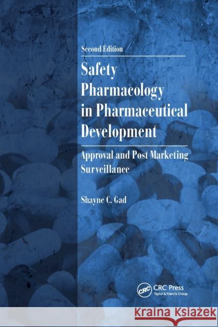 Safety Pharmacology in Pharmaceutical Development: Approval and Post Marketing Surveillance Shayne C. Gad 9780367381455 CRC Press