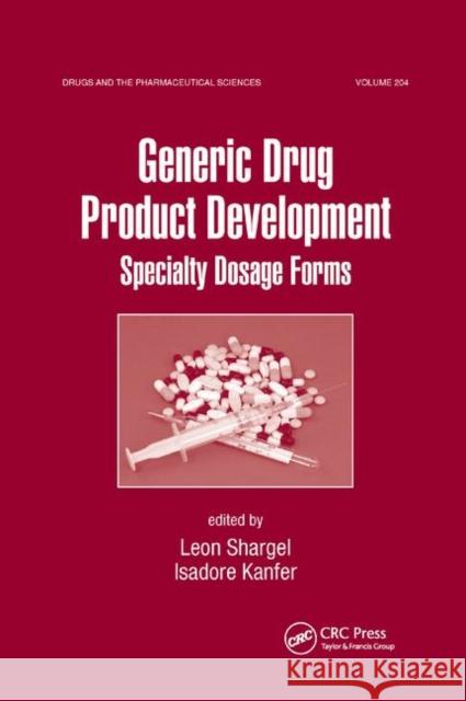 Generic Drug Product Development: Specialty Dosage Forms Leon Shargel Isadore Kanfer 9780367384395 CRC Press