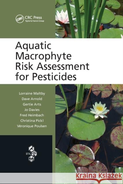 Aquatic Macrophyte Risk Assessment for Pesticides Lorraine Maltby Dave Arnold Gertie Arts 9780367384920