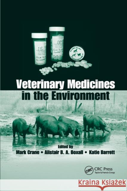 Veterinary Medicines in the Environment Mark Crane Alistair B. a. Boxall Katie Barrett 9780367386856