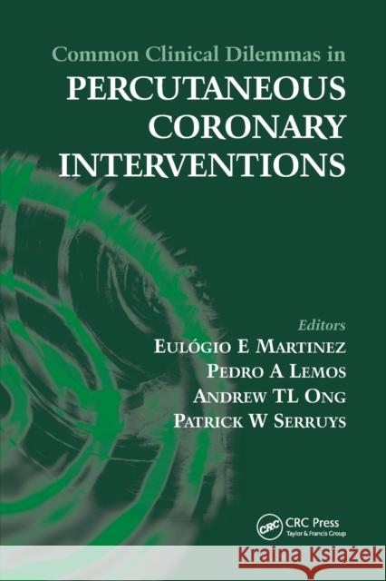 Common Clinical Dilemmas in Percutaneous Coronary Interventions Eulogio Martinez Pedro A. Lemos Andrew T. I. Ong 9780367389468