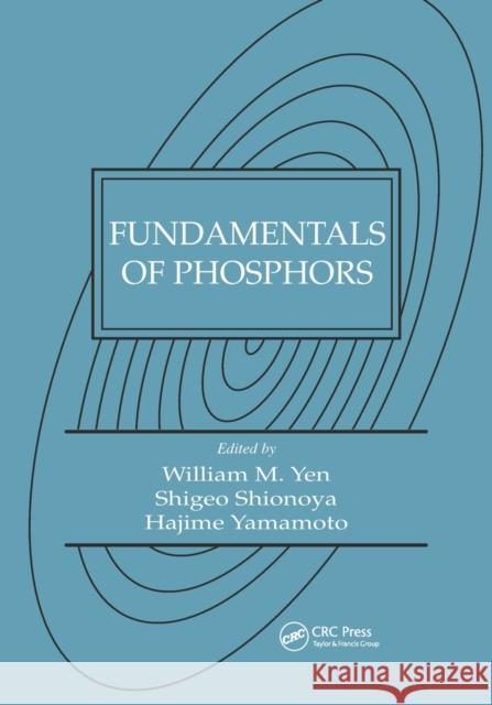 Fundamentals of Phosphors William M. Yen Shigeo(decease) Shionoya Hajime Yamamoto 9780367389642 CRC Press