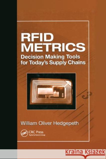 Rfid Metrics: Decision Making Tools for Today's Supply Chains William Oliver Hedgepeth 9780367389901