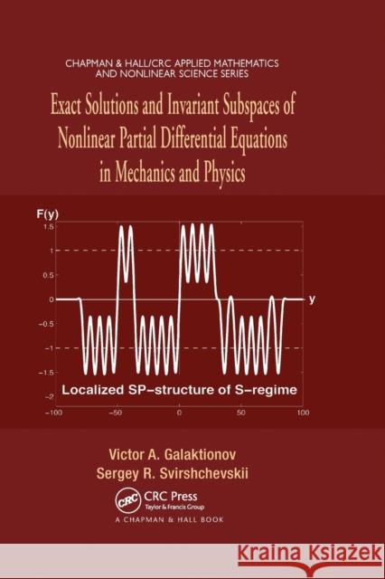 Exact Solutions and Invariant Subspaces of Nonlinear Partial Differential Equations in Mechanics and Physics Victor A. Galaktionov Sergey R. Svirshchevskii 9780367389970 CRC Press