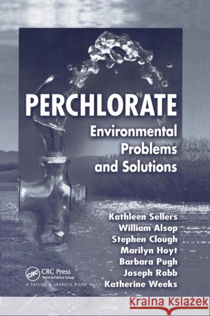 Perchlorate: Environmental Problems and Solutions Kathleen Sellers Katherine Weeks William R. Alsop 9780367390457 CRC Press