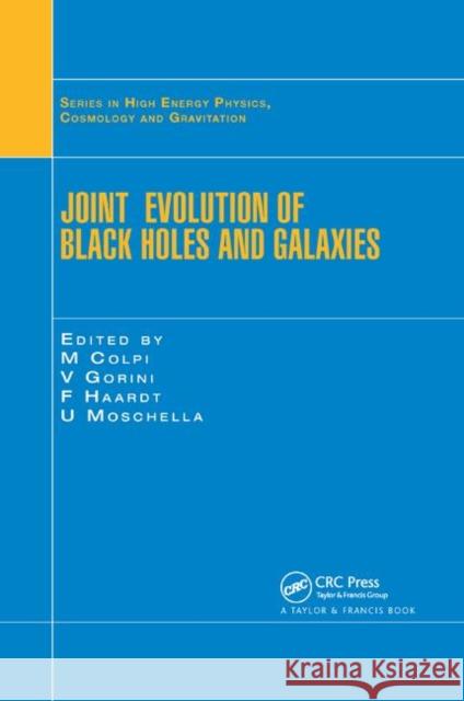 Joint Evolution of Black Holes and Galaxies M. Colpi V. Gorini F. Haardt 9780367391164 CRC Press
