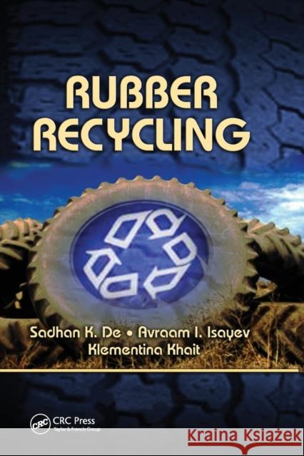 Rubber Recycling Sadhan K. de Avraam Isayev Klementina Khait 9780367392659