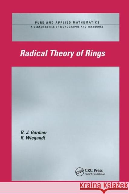 Radical Theory of Rings J.W. Gardner, R. Wiegandt 9780367394837 Taylor and Francis