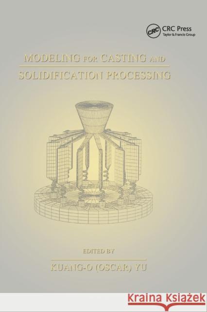 Modeling for Casting and Solidification Processing Kuang-Oscar Yu 9780367396848