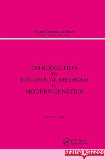 Introduction to Statistical Methods in Modern Genetics M. C. Yang 9780367398903 CRC Press