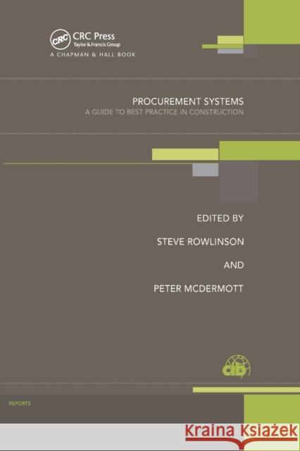 Procurement Systems: A Guide to Best Practice in Construction Steve Rowlinson Peter McDermott 9780367399450
