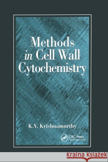 Methods in Cell Wall Cytochemistry K V Krishnamurthy 9780367399863 Taylor and Francis