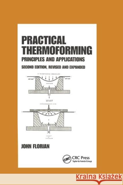 Practical Thermoforming: Principles and Applications: Second Edition, Florian 9780367401245