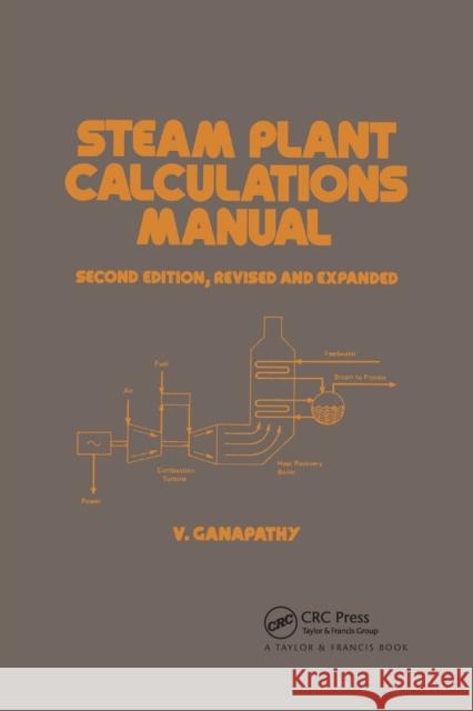 Steam Plant Calculations Manual, Revised and Expanded Ganapathy 9780367402297