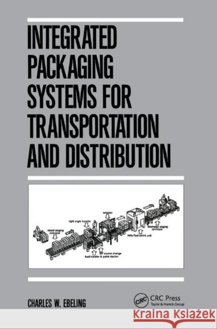 Integrated Packaging Systems for Transportation and Distribution Ebeling 9780367403171