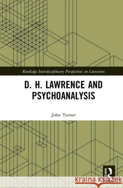 D. H. Lawrence and Psychoanalysis John Turner 9780367416157
