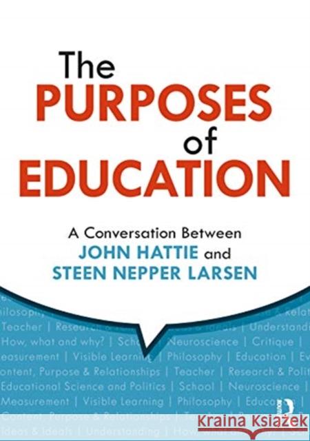 The Purposes of Education: A Conversation Between John Hattie and Steen Nepper Larsen John Hattie Steen Nepper Larsen 9780367416645