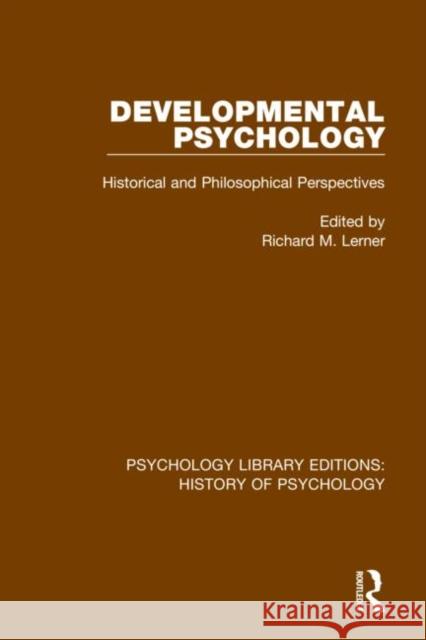 Developmental Psychology: Historical and Philosophical Perspectives Richard M. Lerner 9780367417819