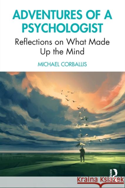 Adventures of a Psychologist: Reflections on What Made Up the Mind Michael Corballis 9780367420543