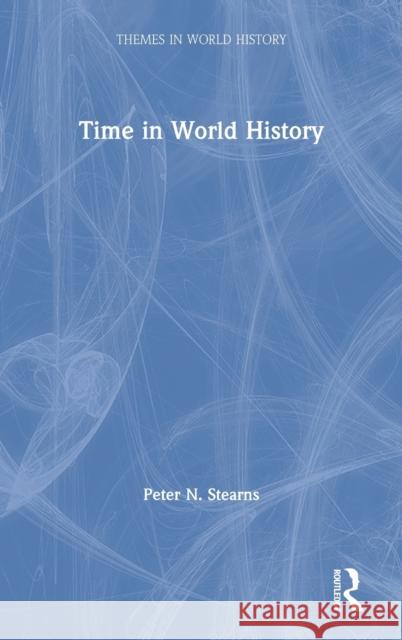 Time in World History Peter Stearns 9780367434946