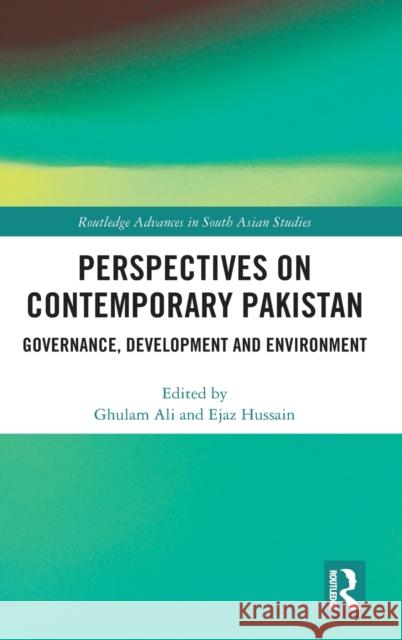 Perspectives on Contemporary Pakistan: Governance, Development and Environment Ghulam Ali Ejaz Hussain 9780367435295