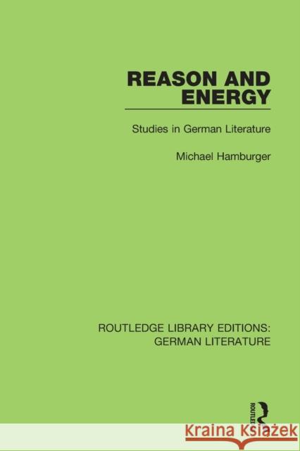 Reason and Energy: Studies in German Literature Michael Hamburger 9780367436865