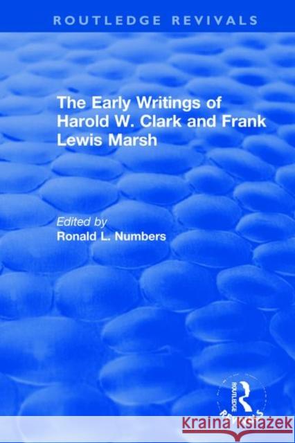 The Early Writings of Harold W. Clark and Frank Lewis Marsh: A Ten-Volume Anthology of Documents, 1903-1961 Numbers, Ronald L. 9780367437473