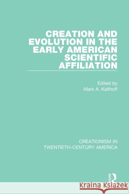 Creation and Evolution in the Early American Scientific Affiliation Mark A. Kalthoff 9780367440640 Routledge