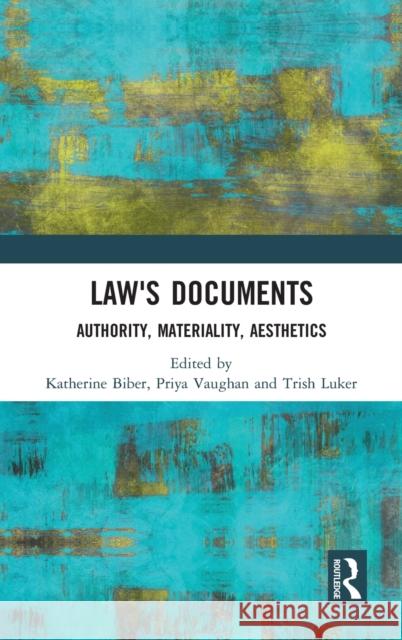 Law's Documents: Authority, Materiality, Aesthetics Biber, Katherine 9780367441517 Routledge