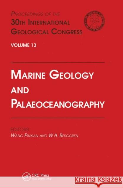 Marine Geology and Palaeoceanography: Proceedings of the 30th International Geological Congress, Volume 13 Berggren Wang Pingxian  9780367448172