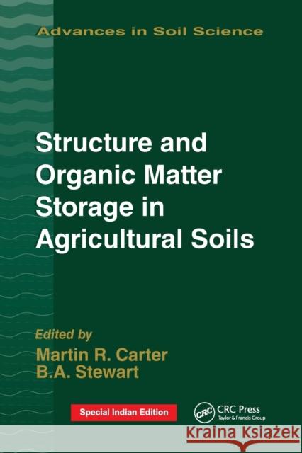 Structure and Organic Matter Storage in Agricultural Soils M.R. Carter B.A. Stewart  9780367448837 CRC Press