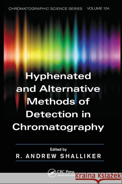 Hyphenated and Alternative Methods of Detection in Chromatography R. Andrew Shalliker   9780367452209 CRC Press