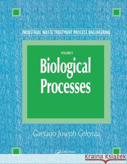 Industrial Waste Treatment Process Engineering: Biological Processes, Volume II Celenza, Gaetano 9780367455576 CRC Press