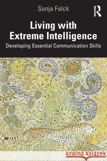 Living with Extreme Intelligence: Developing Essential Communication Skills Falck, Sonja 9780367464974